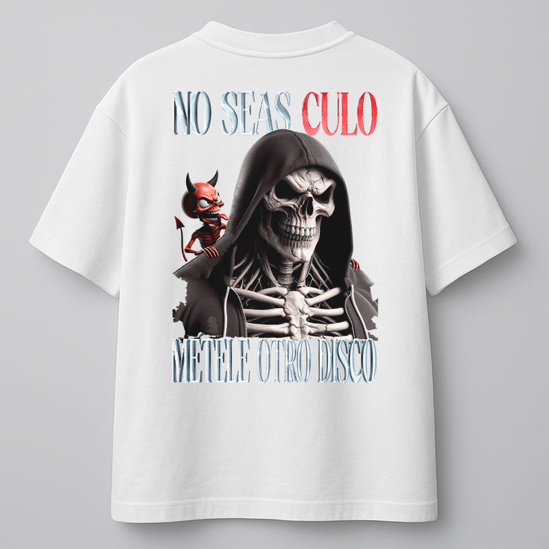 NO SEAS CULO, MÉTELE OTRO DISCO - OVERSIZE