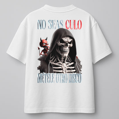 NO SEAS CULO, MÉTELE OTRO DISCO - OVERSIZE