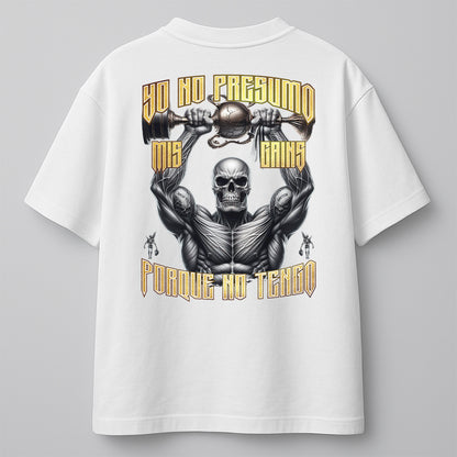 YO NO PRESUMO MIS GAINS, PORQUE NO TENGO - OVERSIZE