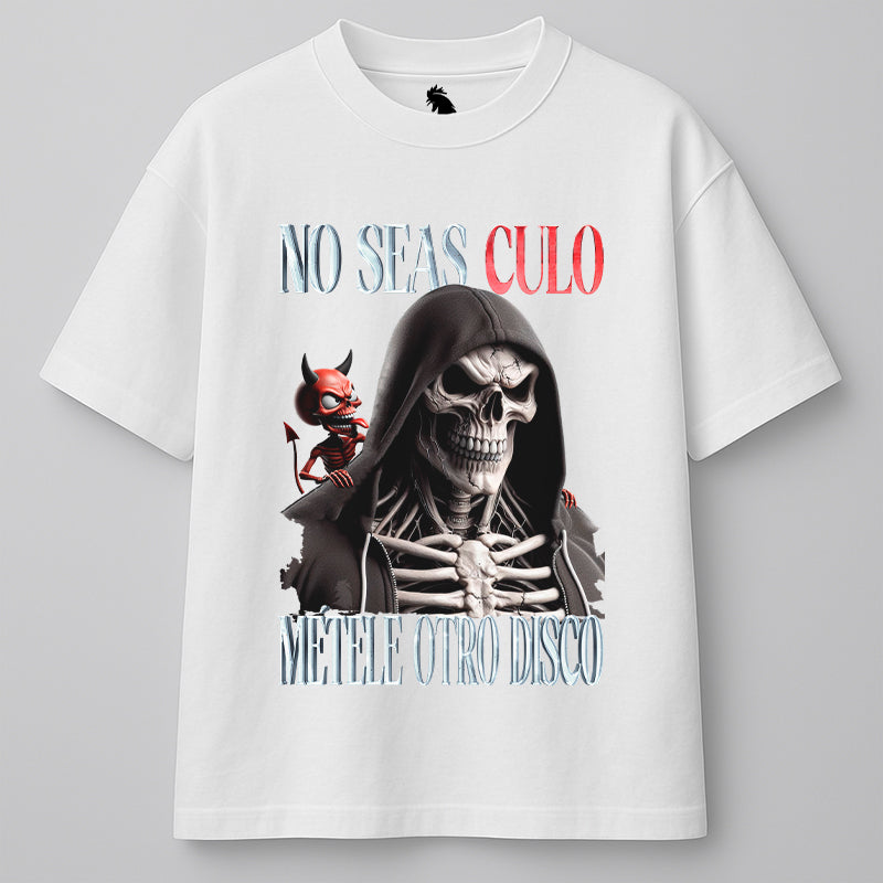 NO SEAS CULO, MÉTELE OTRO DISCO - OVERSIZE