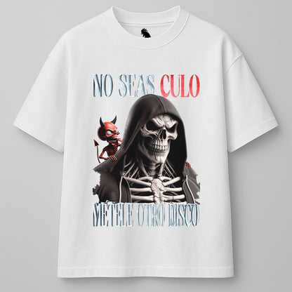 NO SEAS CULO, MÉTELE OTRO DISCO - OVERSIZE