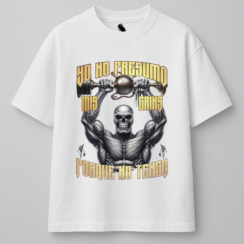 YO NO PRESUMO MIS GAINS, PORQUE NO TENGO - OVERSIZE