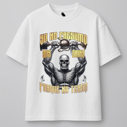 YO NO PRESUMO MIS GAINS, PORQUE NO TENGO - OVERSIZE