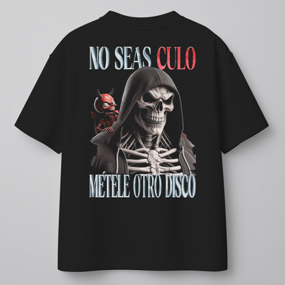 NO SEAS CULO, MÉTELE OTRO DISCO - OVERSIZE