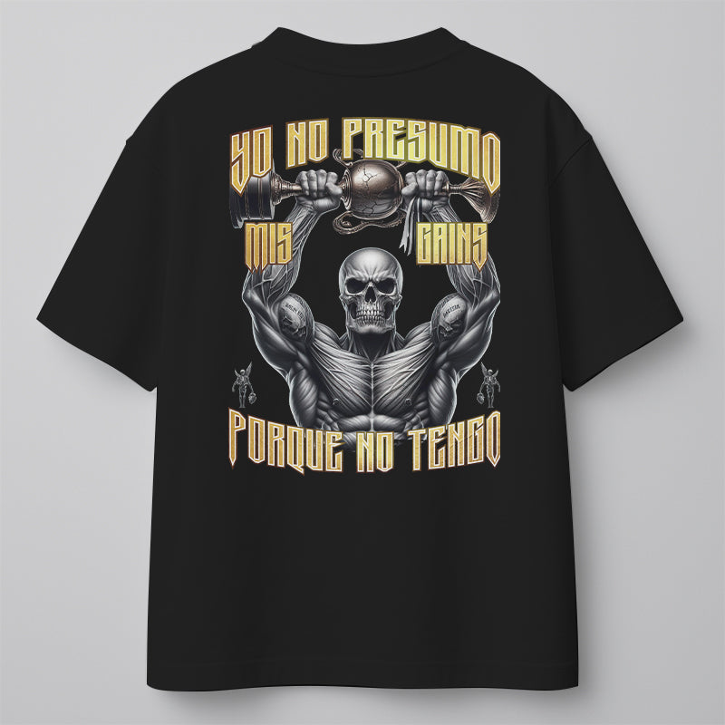 YO NO PRESUMO MIS GAINS, PORQUE NO TENGO - OVERSIZE