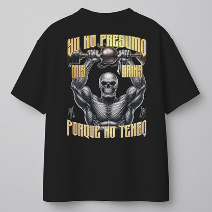YO NO PRESUMO MIS GAINS, PORQUE NO TENGO - OVERSIZE