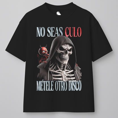 NO SEAS CULO, MÉTELE OTRO DISCO - OVERSIZE