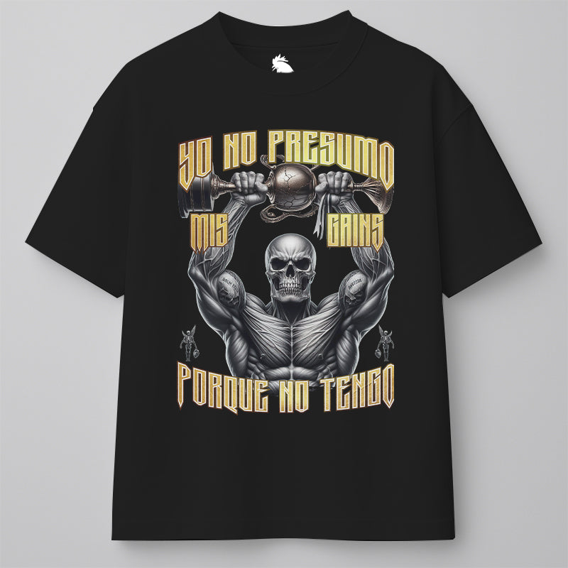 YO NO PRESUMO MIS GAINS, PORQUE NO TENGO - OVERSIZE