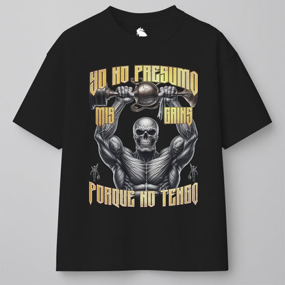 YO NO PRESUMO MIS GAINS, PORQUE NO TENGO - OVERSIZE