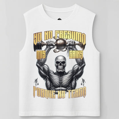 YO NO PRESUMO MIS GAINS, PORQUE NO TENGO - TANK